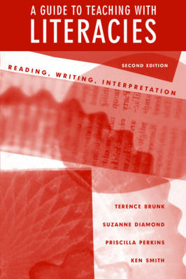Guide to Teaching with Literacies: Reading, Writing, Interpretation 2nd ed.