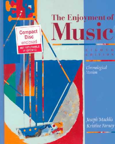 Enjoyment of Music: An Introduction to Perceptive Listening 8th Revised edition, Chronological Version