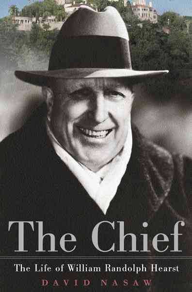 Chief: the Life of William Randolph Hearst
