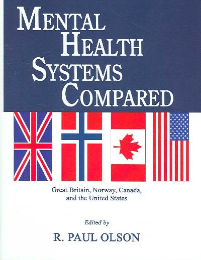 Mental Health Systems Compared: Great Britian, Norway, Canada and the United  States