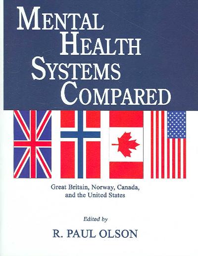 Mental Health Systems Compared: Great Britiian, Norway, Canada, and the United States
