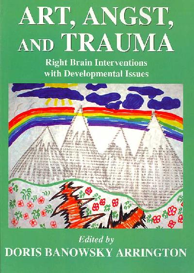 Art, Angst, and Trauma: Right Brain Interventions with Developmental Issues