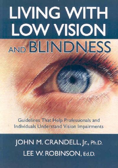 Living with Low Vision and Blindness: Guidelines That Help Professionals and  Individuals Understand Vision Impairments