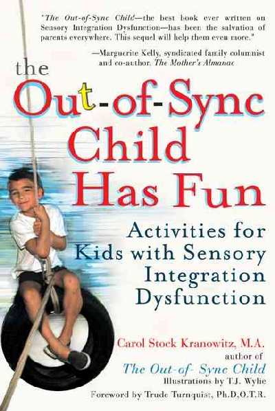 Out-of-Sync Child Has Fun: Activities for Kids with Sensory Integration Dysfunction