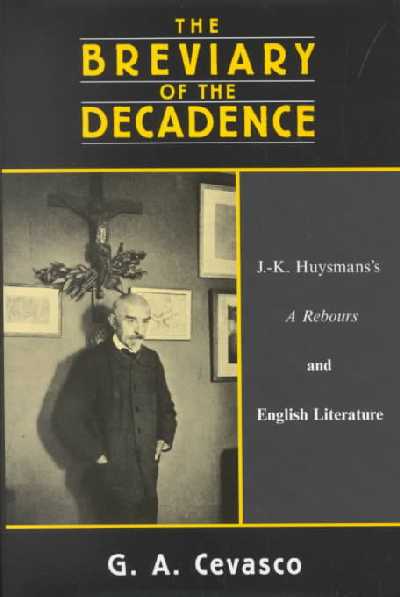 Breviary of the Decadence: J.K. Huysmans's A Rebours and English Literature