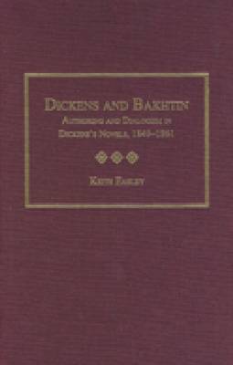 Dickens and Bakhtin: Authoring and Dialogism in Dickens's Novels, 1849-1861