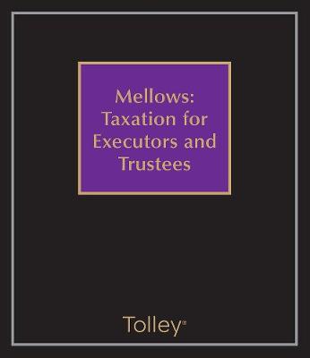 Mellows: Taxation for Executors and Trustees 7th Revised edition