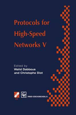 Protocols for High-Speed Networks V: TC6 WG6.1/6.4 Fifth International Workshop on Protocols for High-Speed  Networks (PfHSN 96) 2830 October 1996, Sophia Antipolis, France 1997 ed.