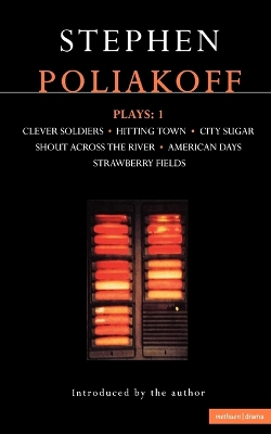 Poliakoff Plays: 1: Clever Soldiers Hitting Town; City Sugar; Shout Across the River; American  Days; Strawberry Fields
