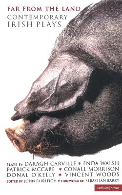 Far From The Land: Contemporary Irish Plays: Black Pig's Dyke; Language Roulette; Disco Pigs; Bat the Father, Rabbit the  Son; Frank Pig; Hard to