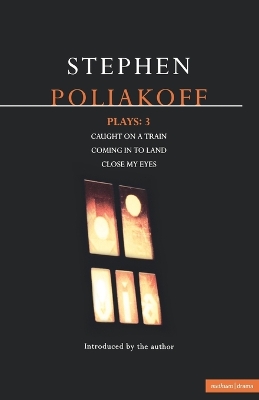 Poliakoff Plays: 3: Caught on a Train; Coming in to Land; Close My Eyes