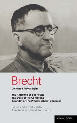Brecht Plays 8: The Antigone of Sophocles; The Days of the Commune; Turandot or the  Whitewasher's Congress