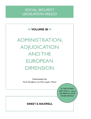 Social Security Legislation 2022/23 Volume III: Administration, Adjudication and the European Dimension 2022nd edition