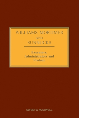 Williams, Mortimer & Sunnucks - Executors, Administrators and Probate 22nd edition