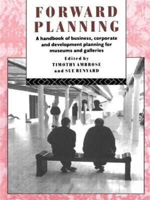 Forward Planning: A Handbook of Business, Corporate and Development Planning for Museums and  Galleries