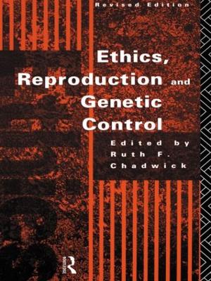 Ethics, Reproduction and Genetic Control 2nd edition