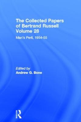 Collected Papers of Bertrand Russell (Volume 28): Man's Peril, 1954 - 55