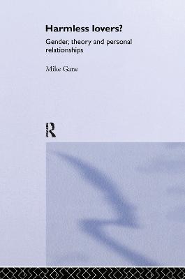 Harmless Lovers: Gender, Theory and Personal Relationships