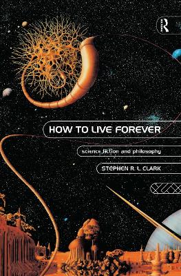 How to Live Forever: Science Fiction and Philosophy