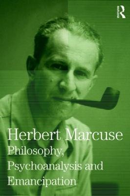 Philosophy, Psychoanalysis and Emancipation: Collected Papers of Herbert Marcuse, Volume 5