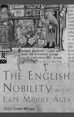 English Nobility in the Late Middle Ages: The Fourteenth-Century Political Community