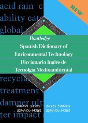 Routledge Spanish Dictionary of Environmental Technology Diccionario Ingles  de Tecnologia Medioambiental: Spanish-English/English-Spanish