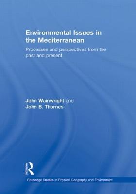 Environmental Issues in the Mediterranean: Processes and Perspectives from the Past and Present: Processes and Perspectives from the Past and Present