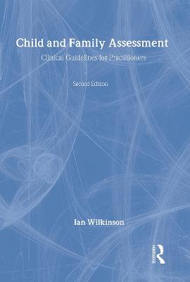 Child and Family Assessment: Clinical Guidelines for Practitioners 2nd edition
