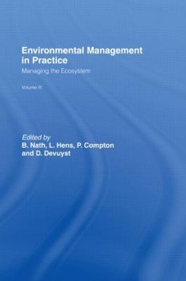 Environmental Management in Practice: Vol 3: Managing the Ecosystem
