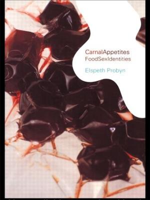 Carnal Appetites: FoodSexIdentities