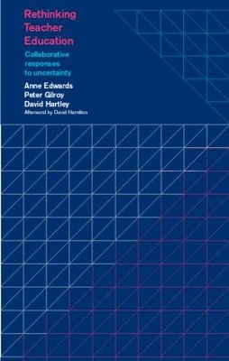 Rethinking Teacher Education: Collaborative Responses to Uncertainty