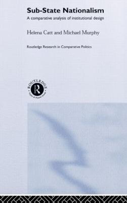 Sub-State Nationalism: A Comparative Analysis of Institutional Design