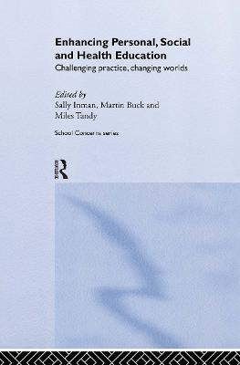 Enhancing Personal, Social and Health Education: Challenging Practice, Changing Worlds
