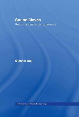 Sound Moves: iPod Culture and Urban Experience