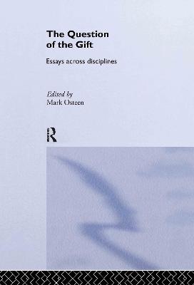 Question of the Gift: Essays Across Disciplines