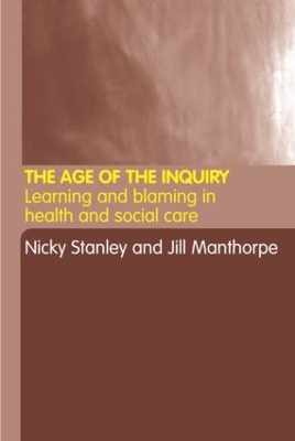 Age of the Inquiry: Learning and Blaming in Health and Social Care