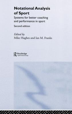 Notational Analysis of Sport: Systems for Better Coaching and Performance in Sport 2nd edition