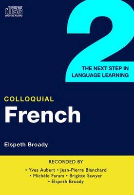 Colloquial French 2: The Next step in Language Learning