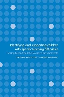 Identifying and Supporting Children with Specific Learning Difficulties: Looking Beyond the Label to Support the Whole Child