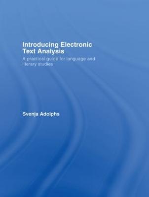 Introducing Electronic Text Analysis: A Practical Guide for Language and Literary Studies