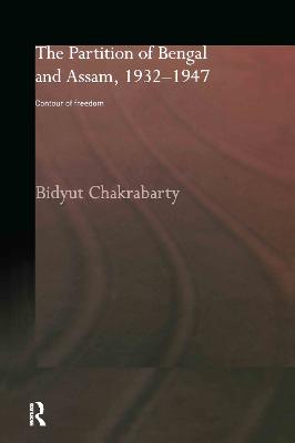Partition of Bengal and Assam, 1932-1947: Contour of Freedom
