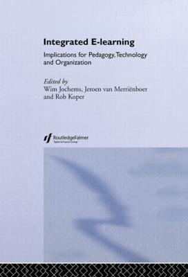 Integrated E-Learning: Implications for Pedagogy, Technology and Organization