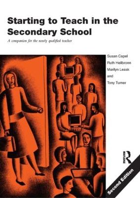 Starting to Teach in the Secondary School: A Companion for the Newly Qualified Teacher 2nd edition