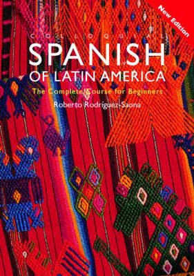 Colloquial Spanish of Latin America: The Complete Course for Beginners 2nd New edition