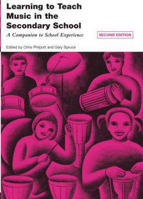 Learning to Teach Music in the Secondary School: A Companion to School Experience 2nd New edition
