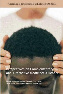 Perspectives on Complementary and Alternative Medicine: A Reader: A Reader