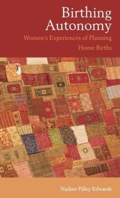 Birthing Autonomy: Women's Experiences of Planning Home Births