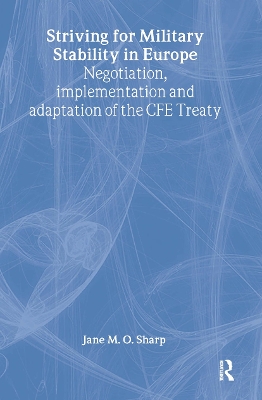 Striving for Military Stability in Europe: Negotiation, Implementation and Adaptation of the CFE Treaty