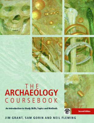 Archaeology Coursebook: An Introduction to Study Skills, Topics and Methods 2nd New edition