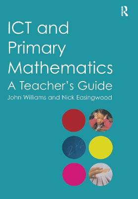 ICT and Primary Mathematics: A Teacher's Guide
